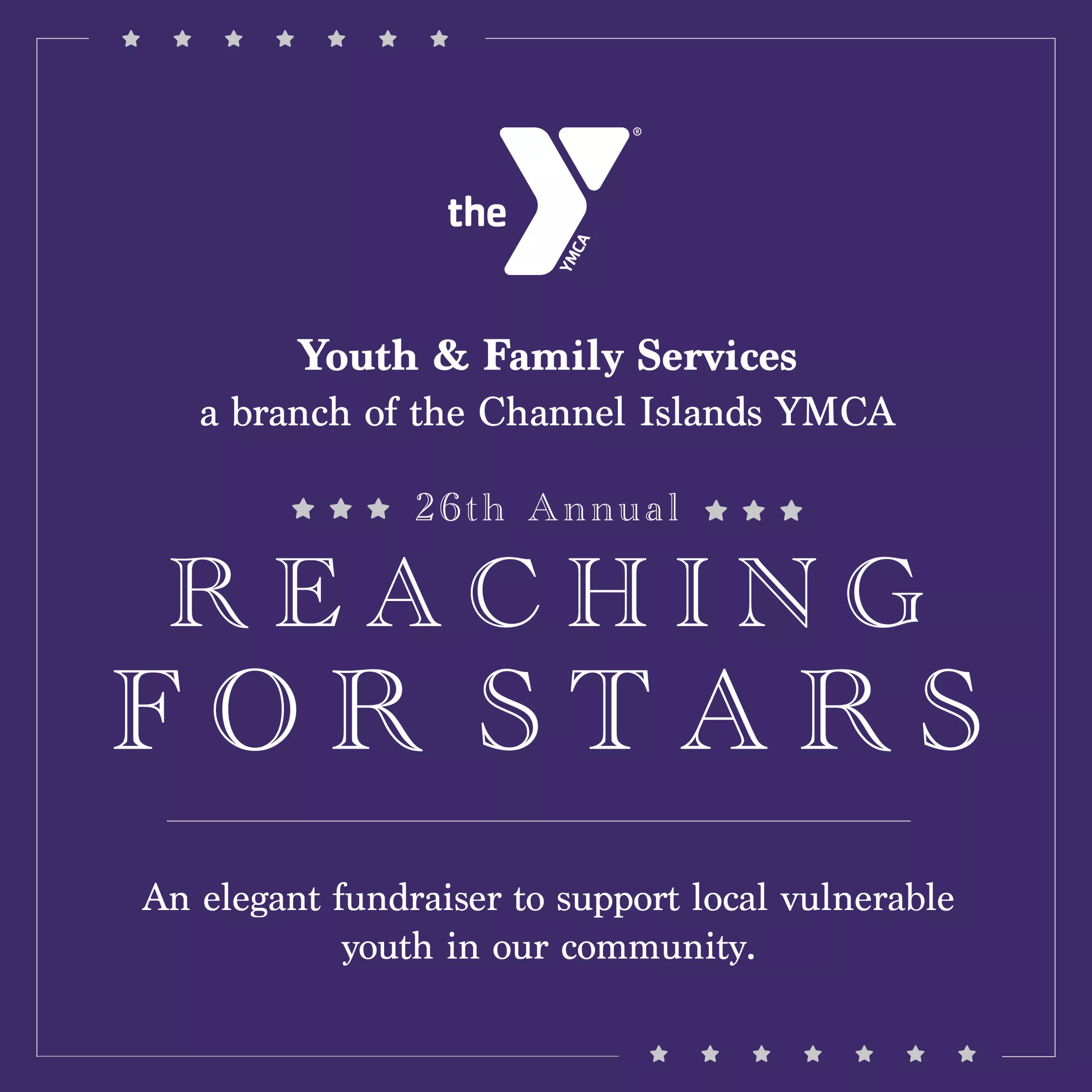 Youth &amp; Family Services a branch of the Channel Islands YMCA | 26th Annual Reaching for Stars | An elegant fundraiser to support local vulnerable youth in our community.
